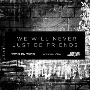 Waves_On_Waves&Castles Made Of Sky&Sonic Shades Of Blue《We Will Never Just Be Friends(Acoustic)》[MP3_LRC]