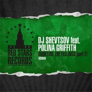 DJ Shevtsov&Polina Griffith《Doubting the Feelings(Remix)》[MP3_LRC]