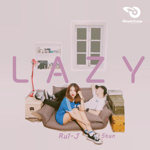 MusicLoop扭蛋音乐&Stun&Ru1-J《LAZY》[MP3_LRC]