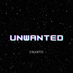 Urartu《Unwanted》