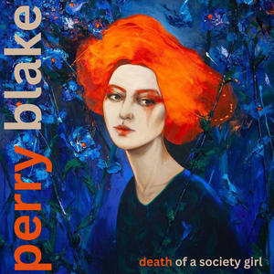 Perry Blake&Will Kelsey&KosmetiQ《Death of A Society Girl(Remix 2)》[MP3_LRC]