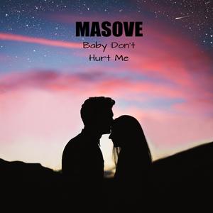 Masove&Milcon《Baby Don't Hurt Me》[MP3_LRC]