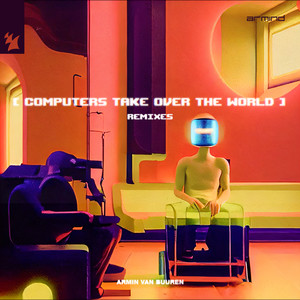 Armin Van Buuren《Computers Take Over The World》