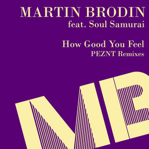 Martin Brodin&Soul Samurai&Peznt《How Good You Feel(PEZNT Radio Mix)》[MP3_LRC]