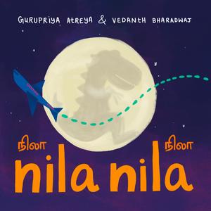 Gurupriya Atreya&Vedanth Bharadwaj《Nila Nila》[MP3_LRC]