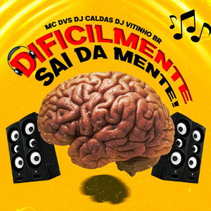 DJ Caldas&MC Dvs&DJ Vitinho BR&Mc Vitinho Br《Dificilmente Sai da Mente(Explicit)》[MP3_LRC]