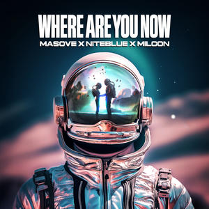 Masove&Niteblue&Milcon《Where Are You Now》[MP3_LRC]