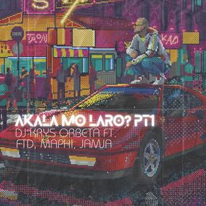 DJ Krys Orbeta&FTD&Jamja&Saint Maphi《Akala mo Laro? Pt. 1 (feat. FTD, Jamja & Saint Maphi)》