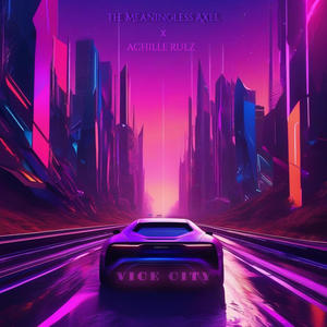 the Meaningless Axel&Achille Rulz《Vice City (feat. Achille Rulz)》