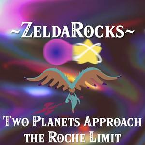 ZeldaRocks《Two Planets Approach the Roche Limit [Vs. Fecto Elfilis]》