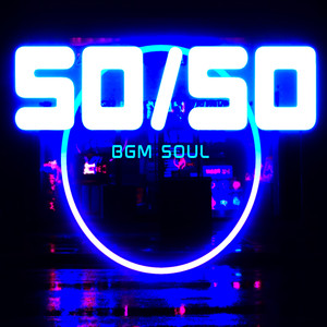 BGM Soul《50/50》
