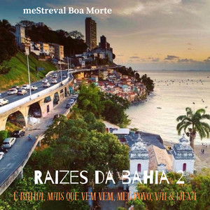 Mestre Val Boa Morte《Raizes da Bahia 2》