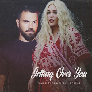 Megan Kashat&Mar G Rock《Getting over You》