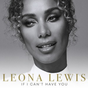 Leona Lewis《If I Can't Have You》