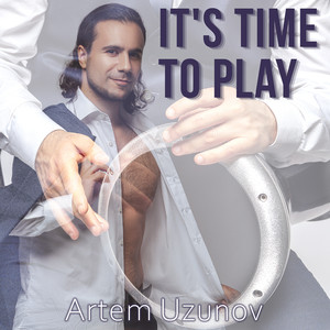 Artem Uzunov《It’s Time to Play》
