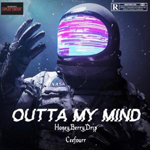 HoneyBerryDrip&Ceefourr《Outta My Mind (feat. Ceefourr)(Explicit)》[MP3_LRC]