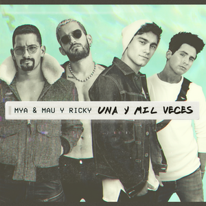 MYA&Mau y Ricky《Una y Mil Veces》