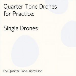 The Quarter Tone Improvisor《Bqs / Cqf Drone》
