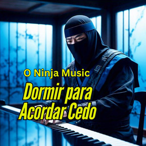 O NINJA MUSIC《Dormir para Acordar Cedo》