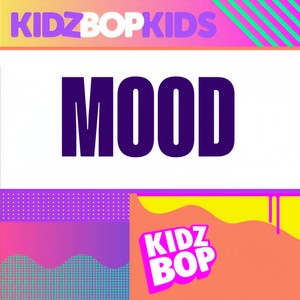 Kidz Bop Kids《Mood》