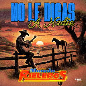 El Primo Manolo Y Sus Rieleros《No Le Digas a Nadie》