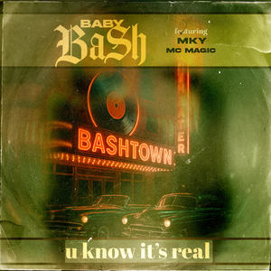 Baby Bash&MKY&Mc Magic《U know It's Real》