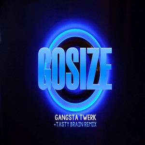 Gosize《Gangsta Twerk》
