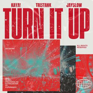 KAYA!&JaySlow&TristanK《Turn It Up》