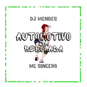 Mc Sincero&DJ MENDES《AUTOMOTIVO DA REBOLADA》