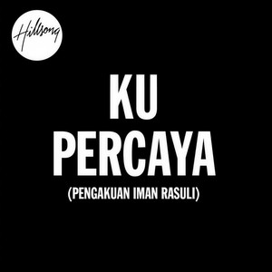 Hillsong Dalam Bahasa Indonesia&Sidney Mohede《Ku Percaya (Pengakuan Iman Rasuli)》