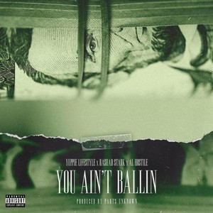 Yuppie Lifestyle&Rashad Stark&Al Hostile《You Ain't Ballin (feat. Rashad Stark & Al Hostile)》