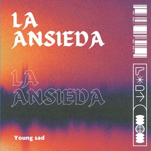 Youngsad42《La ansieda》