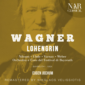 Orchestra del Festival Di Bayreuth&Eugen Jochum&Birgit Nilsson&Wolfgang Windgassen&Hermann Uhde&Astrid Varnay《"Du kündest nun dein wahr" (Elsa, Lohengrin, Friedrich, Ortrud, Coro)》[MP3_LRC]