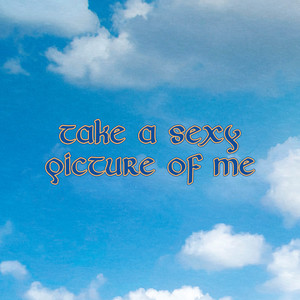 CMAT《Take A Sexy Picture Of Me》