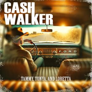 CASH WALKER《Ridin' with Tammy, Tonya, and Loretta》