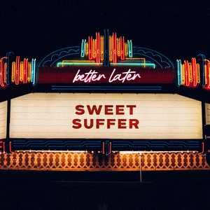Better Later《Sweet Suffer》