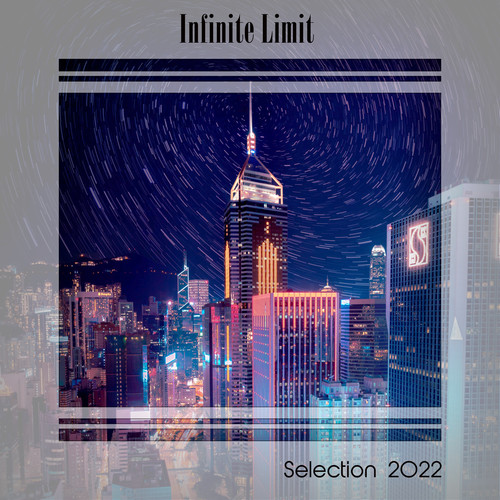 INFINITE LIMIT SELECTION 2022