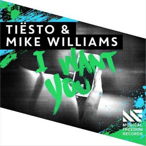 I Want You - Mike Williams&Tiësto