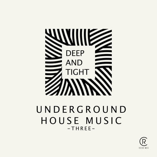 Deep & Tight - Underground House Music, Vol. 3