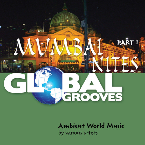Global Grooves - Mumbai Nites, Pt. 1