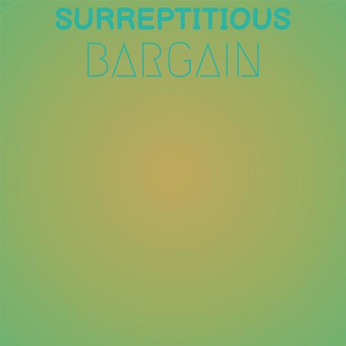 Surreptitious Bargain
