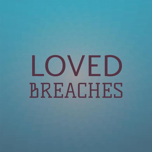 Loved Breaches