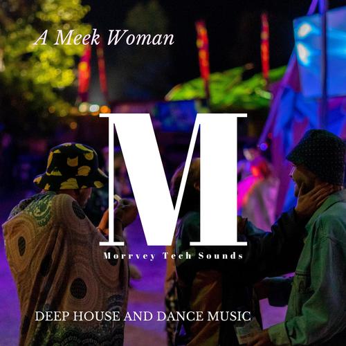 A Meek Woman - Deep House And Dance Music