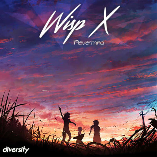 Nevermind - Wisp X