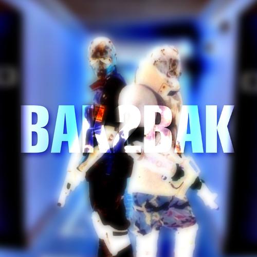 Bak2Bak (Explicit)