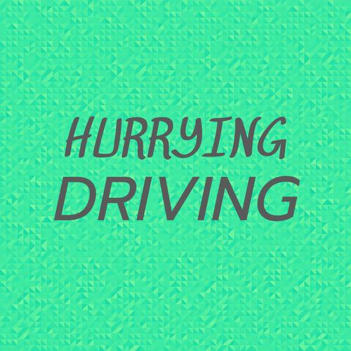 Hurrying Driving
