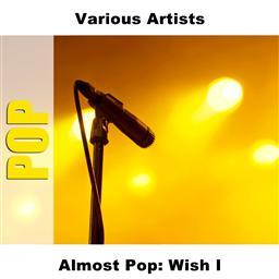 Almost Pop: Wish I