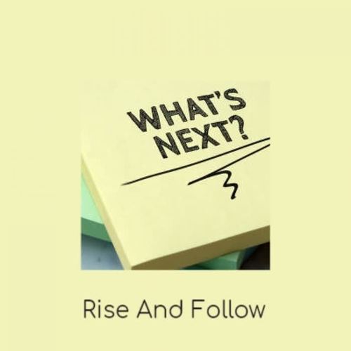 Rise And Follow