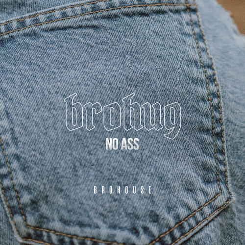 No Ass(Explicit) - BROHUG