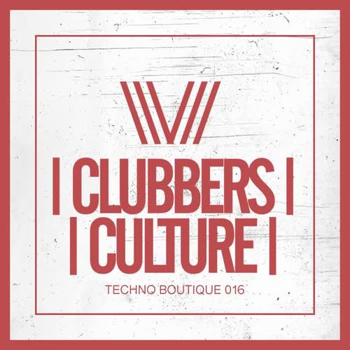 Clubbers Culture: Techno Boutique 016